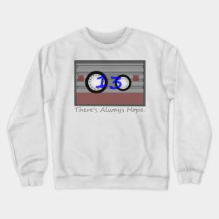 Theres always hope tape Crewneck Sweatshirt